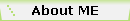 About ME